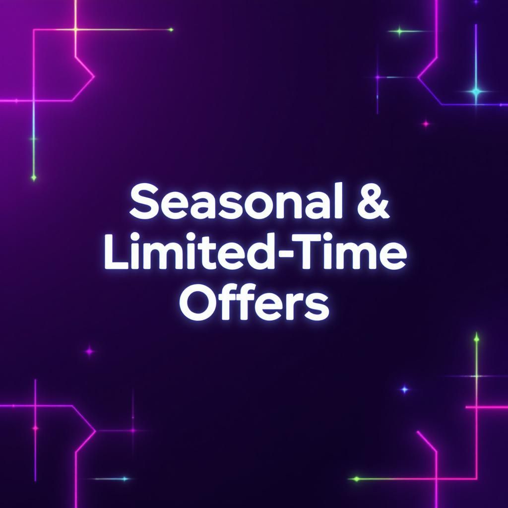 Seasonal & Limited‑Time Offers